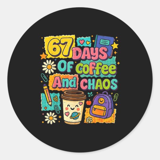 67 Days Of Coffee And Chaos Funny Quote  Runder Aufkleber (Vorderseite)
