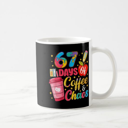 67 Days Of Coffee And Chaos Funny Teacher Student Kaffeetasse (Rechts)