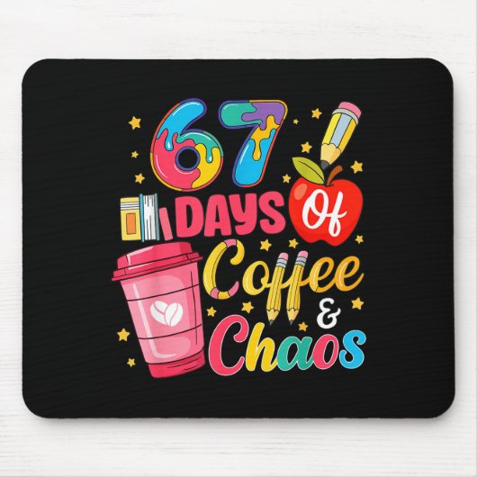 67 Days Of Coffee And Chaos Funny Teacher Student Mousepad (Vorne)