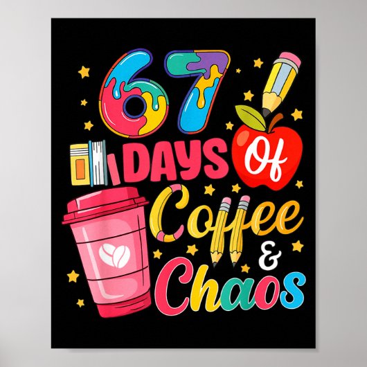 67 Days Of Coffee And Chaos Funny Teacher Student Poster (Vorne)