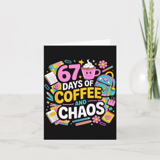 67 Days Of Coffee Chaos Teacher Life Funny School  Karte (Vorderseite)