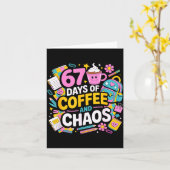 67 Days Of Coffee Chaos Teacher Life Funny School Karte (Gelbe Blume)