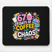 67 Days Of Coffee Chaos Teacher Life Funny School Mousepad (Vorne)
