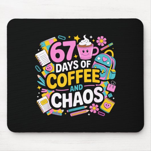 67 Days Of Coffee Chaos Teacher Life Funny School Mousepad (Vorne)