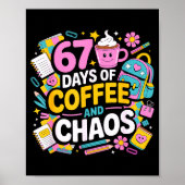 67 Days Of Coffee Chaos Teacher Life Funny School  Poster (Vorne)