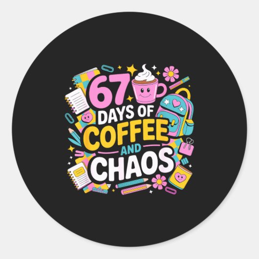 67 Days Of Coffee Chaos Teacher Life Funny School Runder Aufkleber (Vorderseite)