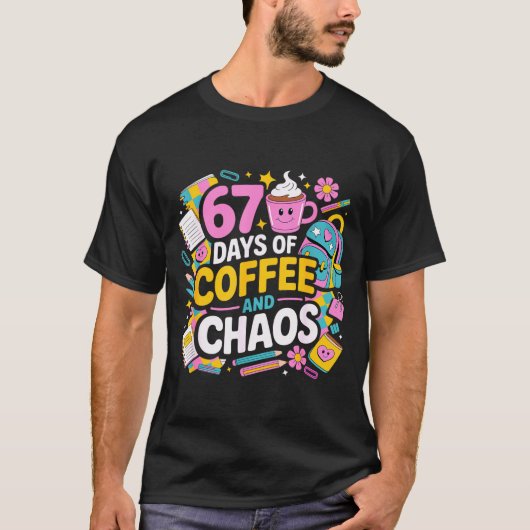 67 Days Of Coffee Chaos Teacher Life Funny School  T-Shirt (Vorderseite)