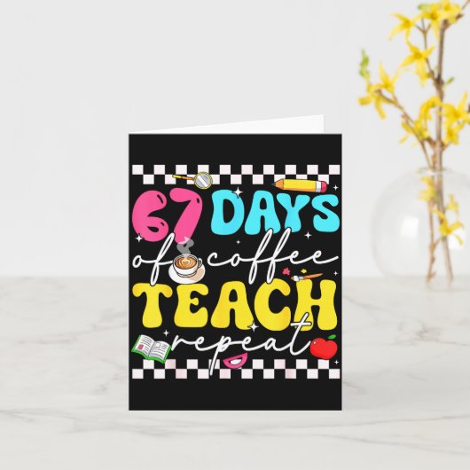 67 Days Of Coffee Teach Repeat Funny Six Seven Mem Karte (Gelbe Blume)