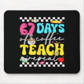 67 Days Of Coffee Teach Repeat Funny Six Seven Mem Mousepad (Vorne)