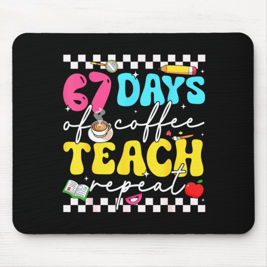 67 Days Of Coffee Teach Repeat Funny Six Seven Mem Mousepad (Vorne)