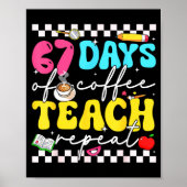 67 Days Of Coffee Teach Repeat Funny Six Seven Mem Poster (Vorne)
