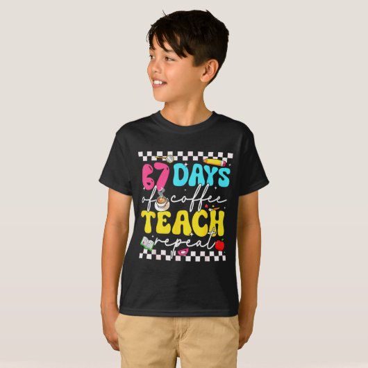 67 Days Of Coffee Teach Repeat Funny Six Seven Mem T-Shirt (Vorne ganz)