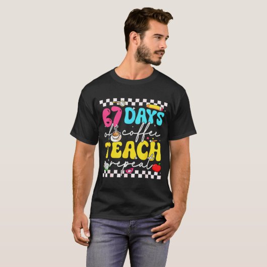 67 Days Of Coffee Teach Repeat Funny Six Seven Mem T-Shirt (Vorne ganz)