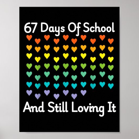 67 Days Of School And Still Loving It Rainbow Hear Poster (Vorne)