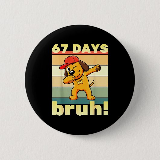 67 Days Of School Bruh Funny Meme Teachers Kids Da Button (Vorderseite)
