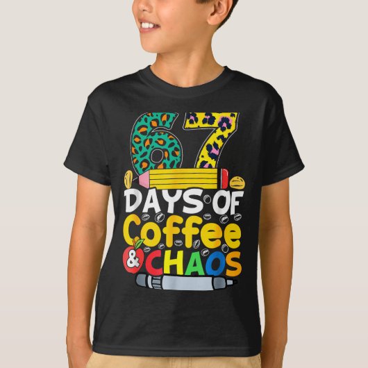 67 Days Of School Coffee Chao Six Seven 6 7 Meme T T-Shirt (Vorderseite)