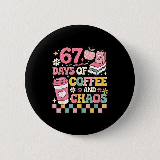 67 Days Of School Coffee Lover 67th Day Of School Button (Vorderseite)