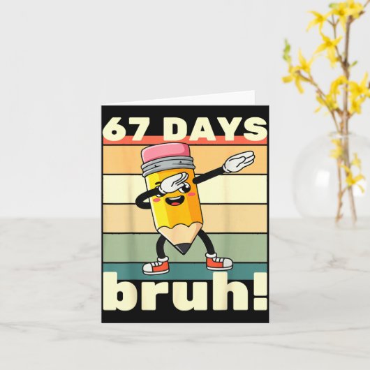 67 Days Of School Funny 67 Days Bruh Teachers Kids Karte (Gelbe Blume)