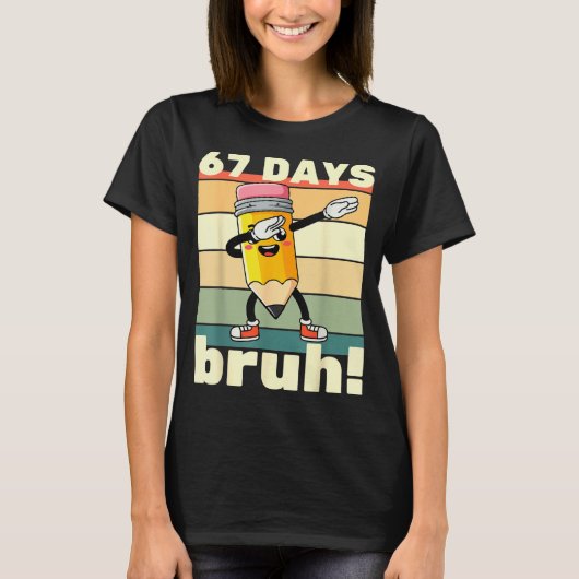 67 Days Of School Funny 67 Days Bruh Teachers Kids T-Shirt (Vorderseite)