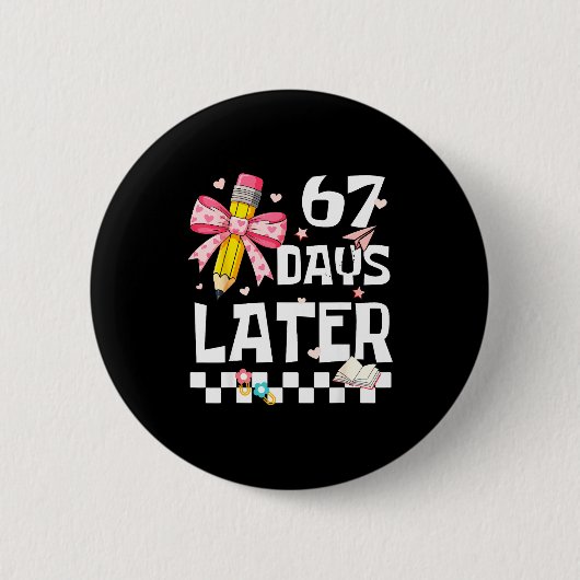 67 Days Of School Funny 67 Days Later Student Teac Button (Vorderseite)