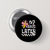 67 Days Of School Funny 67 Days Later Student Teac Button (Vorne & Hinten)