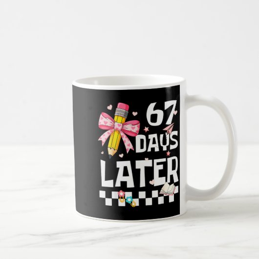 67 Days Of School Funny 67 Days Later Student Teac Kaffeetasse (Rechts)