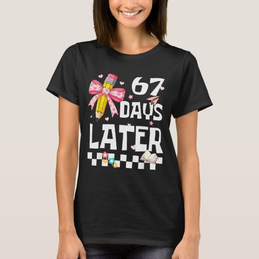 67 Days Of School Funny 67 Days Later Student Teac T-Shirt (Vorderseite)