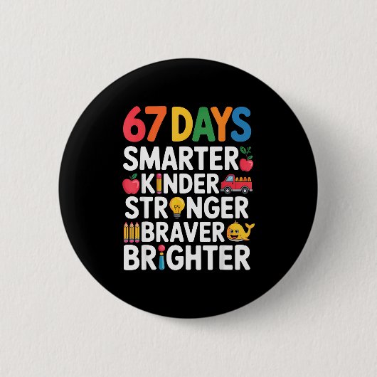 67 Days Smarter Kinder Stronger Braver Brighter Button (Vorderseite)