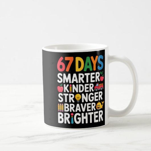67 Days Smarter Kinder Stronger Braver Brighter Kaffeetasse (Rechts)