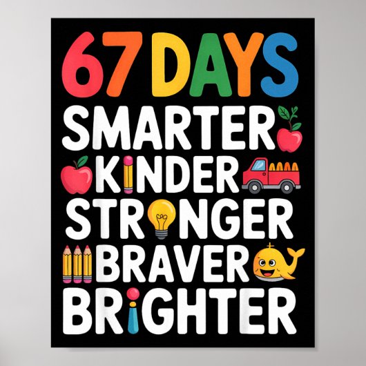 67 Days Smarter Kinder Stronger Braver Brighter  Poster (Vorne)