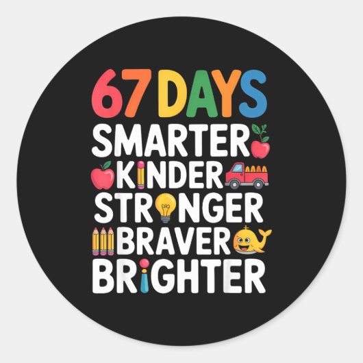 67 Days Smarter Kinder Stronger Braver Brighter Runder Aufkleber (Vorderseite)