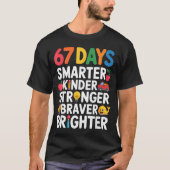67 Days Smarter Kinder Stronger Braver Brighter T-Shirt (Vorderseite)