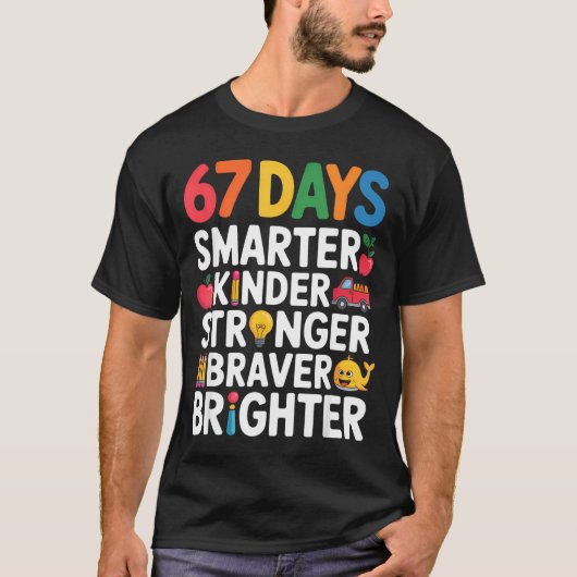 67 Days Smarter Kinder Stronger Braver Brighter T-Shirt (Vorderseite)