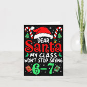 67 Dear Santa 6 7 Funny Christmas Six Seven Teache Karte (Vorderseite)