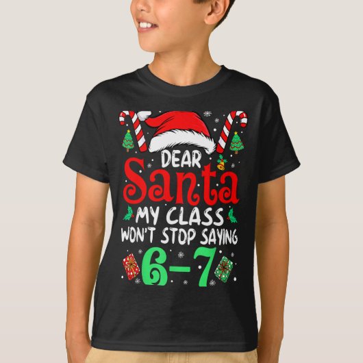 67 Dear Santa 6 7 Funny Christmas Six Seven Teache T-Shirt (Vorderseite)
