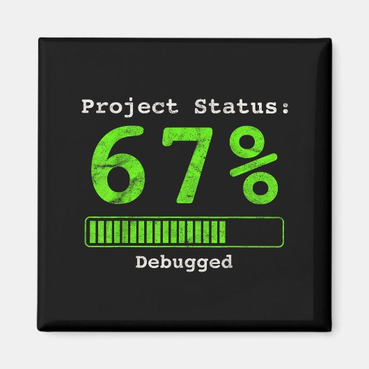 67 Debugging Geek Six Seven 67 Project Status Funn Magnet (Vorne)