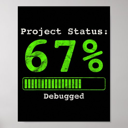 67 Debugging Geek Six Seven 67 Project Status Funn Poster (Vorne)