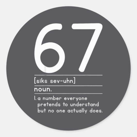 67 Definition The Meaning Of 67 Meme Funny Six Sev Runder Aufkleber (Vorderseite)