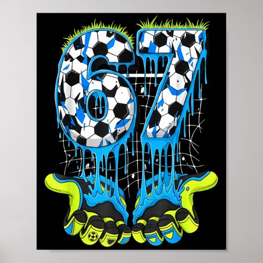 67 Drip Soccer Gen Alpha Slang Six Seven Meme  Poster (Vorne)