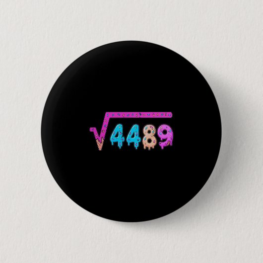 67 Eis-Drip-Meme Quadratwurzel 4489 Sechs Sieben  Button (Vorderseite)