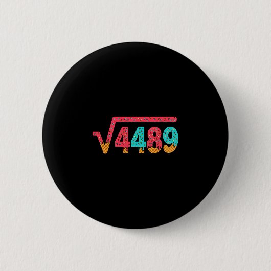 67 Eis-Drip-Meme Quadratwurzel 4489 Slang Mathe Button (Vorderseite)