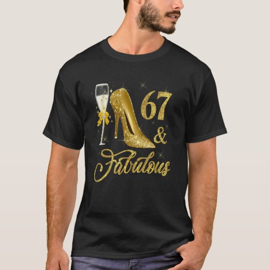 67 & Fabulous 67 Years Old 67. Birthday Champagne T-Shirt (Vorderseite)
