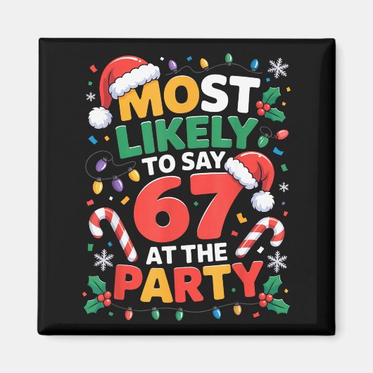 67 Funny Christmas Meme Most Likely To Say 67 At T Magnet (Vorne)