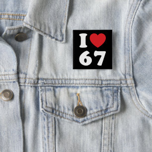 67 Funny Meme I Liebe Six Sieben 67. Geburtstag Button