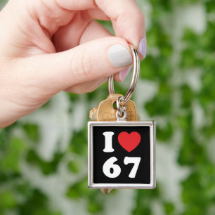 67 Funny Meme I Liebe Six Sieben 67. Geburtstag Schlüsselanhänger