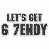 67 Funny Meme Lasst uns sechs Seven Sendy 6 7endy Aufkleber (Vorderseite)
