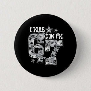 67 Fußball Sechs Sieben Meme 7 Jahre alte Geburtst Button