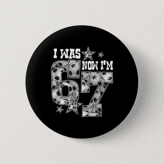 67 Fußball Sechs Sieben Meme 7 Jahre alte Geburtst Button (Vorderseite)