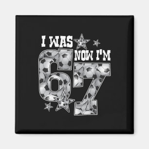 67 Fußball Sechs Sieben Meme 7 Jahre alte Geburtst Magnet