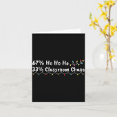 67% Ho Ho Ho 33% Clroom Chaos Funny Christmas 67 T Karte (Gelbe Blume)